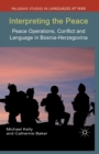 Interpreting the Peace : Peace Operations, Conflict and Language in Bosnia-Herzegovina - Book