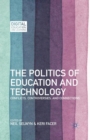 The Politics of Education and Technology : Conflicts, Controversies, and Connections - Book