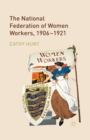 The National Federation of Women Workers, 1906-1921 - Book