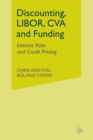 Discounting, LIBOR, CVA and Funding : Interest Rate and Credit Pricing - Book