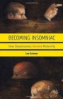Becoming Insomniac : How Sleeplessness Alarmed Modernity - Book