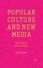 Popular Culture and New Media : The Politics of Circulation - Book