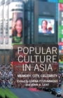 Popular Culture in Asia : Memory, City, Celebrity - Book
