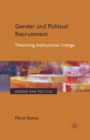 Gender and Political Recruitment : Theorizing Institutional change - Book