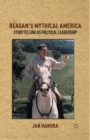 Reagan's Mythical America : Storytelling as Political Leadership - Book