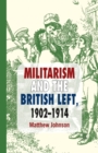 Militarism and the British Left, 1902-1914 - Book