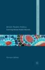 British Muslim Politics : Examining Pakistani Biraderi Networks - Book