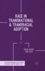 Race in Transnational and Transracial Adoption - Book