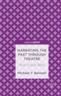 Narrating the Past through Theatre : Four Crucial Texts - Book