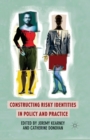 Constructing Risky Identities in Policy and Practice - Book