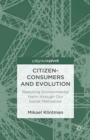 Citizen-Consumers and Evolution : Reducing Environmental Harm through Our Social Motivation - Book