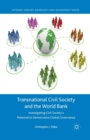 Transnational Civil Society and the World Bank : Investigating Civil Society’s Potential to Democratize Global Governance - Book