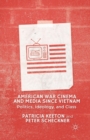 American War Cinema and Media since Vietnam : Politics, Ideology, and Class - Book