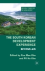 The South Korean Development Experience : Beyond Aid - Book