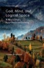 God, Mind and Logical Space : A Revisionary Approach to Divinity - Book