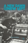 A New Dawn for the New Left : Liberation News Service, Montague Farm, and the Long Sixties - Book