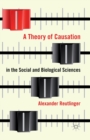 A Theory of Causation in the Social and Biological Sciences - Book