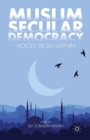 Muslim Secular Democracy : Voices from Within - Book