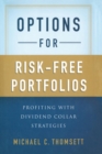 Options for Risk-Free Portfolios : Profiting with Dividend Collar Strategies - Book
