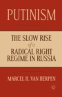 Putinism : The Slow Rise of a Radical Right Regime in Russia - Book