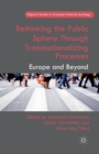Rethinking the Public Sphere Through Transnationalizing Processes : Europe and Beyond - Book