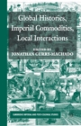 Global Histories, Imperial Commodities, Local Interactions - Book