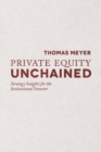 Private Equity Unchained : Strategy Insights for the Institutional Investor - Book