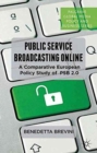 Public Service Broadcasting Online : A Comparative European Policy Study of PSB 2.0 - Book