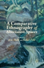 A Comparative Ethnography of Alternative Spaces - Book