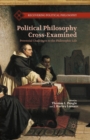 Political Philosophy Cross-Examined : Perennial Challenges to the Philosophic Life - Book