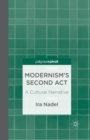 Modernism's Second Act: A Cultural Narrative - Book