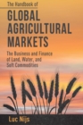 The Handbook of Global Agricultural Markets : The Business and Finance of Land, Water, and Soft Commodities - Book