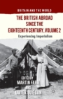 The British Abroad Since the Eighteenth Century, Volume 2 : Experiencing Imperialism - Book