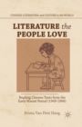 Literature the People Love : Reading Chinese Texts from the Early Maoist Period (1949-1966) - Book
