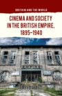 Cinema and Society in the British Empire, 1895-1940 - Book