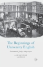 The Beginnings of University English : Extramural Study, 1885-1910 - Book