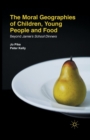 The Moral Geographies of Children, Young People and Food : Beyond Jamie's School Dinners - Book