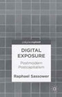 Digital Exposure : Postmodern Postcapitalism - Book