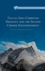 Theosis, Sino-Christian Theology and the Second Chinese Enlightenment : Heaven and Humanity in Unity - Book