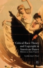 Critical Race Theory and Copyright in American Dance : Whiteness as Status Property - Book