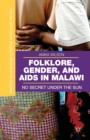 Folklore, Gender, and AIDS in Malawi : No Secret Under the Sun - Book