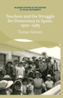 Teachers and the Struggle for Democracy in Spain, 1970-1985 - Book