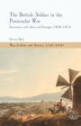 The British Soldier in the Peninsular War : Encounters with Spain and Portugal, 1808-1814 - Book
