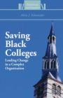 Saving Black Colleges : Leading Change in a Complex Organization - Book