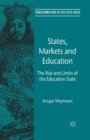 States, Markets and Education : The Rise and Limits of the Education State - Book