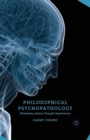 Philosophical Psychopathology : Philosophy without Thought Experiments - Book