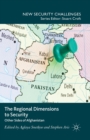 The Regional Dimensions to Security : Other Sides of Afghanistan - Book
