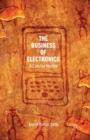 The Business of Electronics : A Concise History - Book