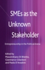 SMEs as the Unknown Stakeholder : Entrepreneurship in the Political Arena - Book