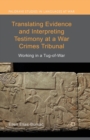 Translating Evidence and Interpreting Testimony at a War Crimes Tribunal : Working in a Tug-of-War - Book